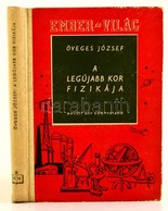 Öveges József: A Legújabb Kor Fizikája. Ember és Világ. Budapest, 1951, M?velt Nép Könyvkiadó. Kiadói Félvászon Kötésben - Non Classés