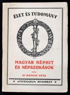 Róheim Géza: Magyar Néphit és Népszokások. Élet és Tudomány. Bp.,(1925), Athenaeum. Kiadói Papírkötés, Jó állapotban. - Non Classés