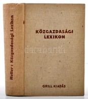 Heller Farkas: Közgazdasági Lexikon. Bp., 1937, Grill Károly, 499 P. Kiadói Egészvászon Kötés. Jó állapotban. - Non Classés