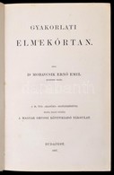 Dr. Moravcsik Ern? Emil: Gyakorlati Elmekórtan. Bp., 1897, Magyar Orvosi Könyvkiadó Társulat. Kiadói Egészvászon-kötés,  - Zonder Classificatie