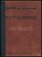 Ferenczy Emil: Asztalosipar. Ipari Szakkönyvtár 36-38. Bp.,é.n., Ipari Tanfolyamok Országos Vezet?sége, (Pallas-ny.), 30 - Zonder Classificatie