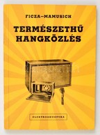 Ficza, Mamusich: Természeth? Hangközlés Elektroakusztika. Bp., 1964. M?szaki. - Non Classés