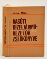 Lovas József-Mezei István: Vasúti Dízeljárm?-vezet?k Zsebkönyve. Bp.,1986, M?szaki. Kiadói Nylon-kötés. - Ohne Zuordnung