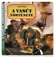 Czére Béla: A Vasút Története. Bp.,1989, Corvina. Kiadói Egészvászon-kötés, Kiadói Szakadt, Sérült Papír Véd?borítóban,  - Zonder Classificatie