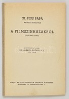 XI. Pius Pápa Apostoli Körlevele A Filmszínházakról. (Vigilanti Cura.) Jegyzeteket írta: Dr. Alaker György. Bp.,1941, Ac - Non Classificati