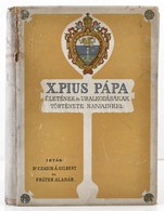 Dr. Czaich Árpád Gilbert-Fráter Aladár: X. Pius Pápa életének és Uralkodásának Története Napjainkig. Bp., 1907, Athenaeu - Non Classificati