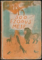 300 Ezopus-mese. Az Ifjuság Számára átdolgozta Boros Gábor.  113 Képpel Bp., é.n. Lampel R. Kiadói Illusztrált, Kopottas - Non Classés