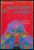 Babits Mihály: Itt Van Az Alkony, Jó Takaró. Szabó Éva Rajzaival. Bp., 1980, Móra. Kiadói Kartonált-kötés, Jó állapotban - Non Classés