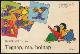 Marék Veronika: Tegnap, Ma, Holnap. Bp.,1976, Móra. Kiadói Kartonált Papírkötés, Javított Kötéssel, Kissé Foltos Borítóv - Non Classificati