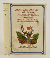 Benedek Elek: Magyar Mese- és Mondavilág. I. Kötet A Csodaszarvas. Illusztrálta Reich Károly. Bp.,1987, Könyvértékesít?  - Unclassified