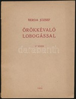 Berda József: Örökkévaló Lobogással. Versek.
[Újpest], 1932. Szerz?i.  44 + [4] P. Els? Kiadás. F?zve, Kiadói Papírborít - Non Classificati