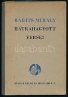 Babits Mihály: Hátrahagyott Versei. Sajtó Alá Rendezte: Illyés Gyula. Bp.,é.n.(1941),Nyugat Kiadó és Irodalmi Rt.,(Hungá - Ohne Zuordnung