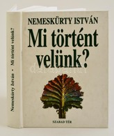 Nemeskürty István: Mi Történt Velünk. Aláírt!  Bp., 2002. Szabad Tér - Unclassified