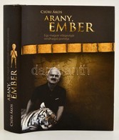 Csúri Ákos: Arany, Ember. Egy Magyar Világpolgár Rendhagyó Portréja. Bp.,2010, Gondolat. Kiadói Kartonált Papírkötés, Ki - Ohne Zuordnung