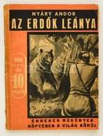 Nyáry Andor: Az Erd?k Leánya. 1. évf. 17. Sz. Bp., 1941, Magyar Népm?vel?k Társasága. Kiadói Papírkötés. - Ohne Zuordnung