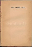 Egy Marék Búza. Elbeszélések. Szerkesztette és Bevezetéssel Ellátta Szíj Rezs?.  (Bp.), 1943, Misztótfalusi, (Pápa, F?is - Non Classificati