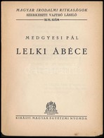 Medgyesi Pál: Lelki ábéce. Magyar Irodalmi Ritkaságok 46. Sz. Bp.,(1940), Királyi Magyar Egyetemi Nyomda. Kiadói Papírkö - Zonder Classificatie