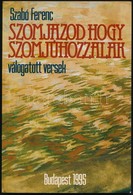 Szabó Ferenc: Szomjazod Hogy Szomjúhozzalak  Dedikált. Bp. 1995. Szerz?i - Non Classificati