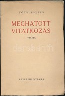 Tóth Eszter: Meghatott Vitatkozás. Versek.
(Bp. 1948.) Egyetemi Ny. 47 P. Els? Megjelent Kötete. (Édesapja Tóth Árpád Vo - Non Classificati