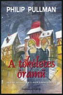 Pullman, Philip: A Tökéletes óram? Avagy Minden(ki) M?ködésre Kész. 2002, Passage Kiadó. Kiadói Papírkötés, Jó állapotba - Zonder Classificatie