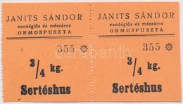 Ormospuszta DN 'Janits Sándor Vendégl?s és Mészáros' Utalvány 3/4kg Sertéshúshoz (2x) ívben T:I,I- - Ohne Zuordnung