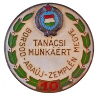 ~1960-1970. '10 év Tanácsi Munkáért - Borsod-Abaúj-Zemplén Megye' Zománcozott Fém Jelvény (30mm) T:2 - Zonder Classificatie