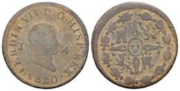 595 FERNANDO VII. 4 Maravedís. 1820. Jubia J. Cal-1573. Ae. 4,78g. MBC-. Muy Rara. - Andere & Zonder Classificatie