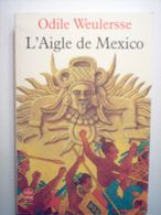 L AIGLE DE MEXICO  °°°°°  ODILE WEULERSSE - Livre De Poche