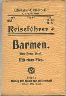 Miniatur-Bibliothek Nr. 953 - Reiseführer Barmen Mit Einem Plan Von Franz Henk - 8cm X 12cm - 48 Seiten Ca. 1910 - Verla - Altri & Non Classificati