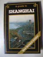 A GUIDE TO SHANGHAI. NEW REVISED EDITION - CHINA GUIDE SERIES, 1984. - Asia