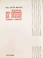 Bibliografía. 1960. MANUAL DEL EXPERTO EN SELLOS DE ESPAÑA (1850-1900). Dr. Luis Blas. Edición Aguilar. Valencia, 1960. - Altri & Non Classificati