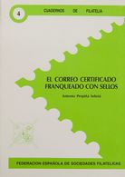 Bibliografía. 1989. EL CORREO CERTIFICADO FRANQUEADO CON SELLOS. Antonio Perpiñá Sebriá. Cuadernos De Filatelia Nº4. Fed - Sonstige & Ohne Zuordnung