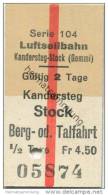 Schweiz - Kandersteg Stock - Berg- Oder Talfahrt - Luftseilbahn - 1/2 Taxe Fahrkarte Fr. 4.50 - Europa