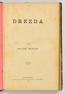 Halász Mihály: Drezda. Bp.,1884, Hunyadi Mátyás-ny., 274 P.+ 1t. Színes, Litografált Térkép Melléklettel. Átkötött Arany - Non Classificati