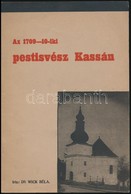 Dr. Wick Béla: Az 1709-10-iki Pestisvész Kassán. Kosice, 1934, Szent Erzsébet Nyomda. Kiadói Papírkötés, Képekkel Illusz - Non Classificati