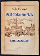 Radó Richárd: Pest-budai Emlékek A XIX. Századból. Bp.,1941,Rózsavölgyi és Társa. Kiadói Illusztrált Papírkötés, Az Elül - Non Classificati