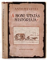 Antalffy Gyula: A Honi Utazás Históriája. A Borító Rajza Gádor Emil (1911-1998) Fest?, Grafikus Munkája. Bp.,(1943), Ath - Non Classificati