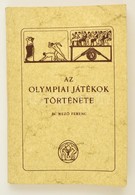 Mez? Ferenc: Az Olympiai Játékok Története. Bp., 1978, Sportpropaganda. Reprint! Papírkötésben, Jó állapotban. - Non Classificati