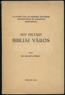 Dr. Balázs György: Egy Feltárt Bibliai Város. A Lachisi (tell-el-duweiri) ásatások Archeológiai és Epigráfiai Eredményei - Non Classificati