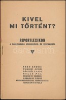 Turcsányi Gyula (szerk.): Kivel Mi Történt? Riportlexikon A Sorsforduló Szerepl?ir?l és Vértanúiról. Els? összefoglaló J - Non Classificati