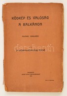 Dr. Márffy-Mantuano Rezs?: Ködkép és Valóság A Balkánon. Politikai Tanulmány. Bp., 1906, Benk? Gyula, 154+1 P. Kiadói Pa - Non Classificati
