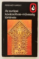 Pereházy Károly: Az Európai Kovácsoltvas-m?vesség Története. Képz?m?vészeti Zsebkönyvtár. Bp., 1984, Képz?m?vészeti Kiad - Non Classificati