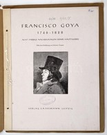 Francisco Goya 1746-1828. Acht Farbige Nachbildungen Seiner Hauptwerke. Werner Teupser Bevezet?jével. Leipzig,é.n.,E.A.  - Non Classificati