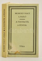 Moholy-Nagy László: A Festékt?l A Fényig. Bp. 1979, Kriterion. Kiadói Kartonált Kötés, Foltos. - Non Classificati