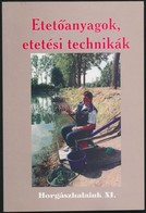 Etet?anyagok, Etetési Technikák. Szerk.: Oggolder Gergely. Horgászhalaink XI. Bp.,2000, Fish. Kiadói Papírkötés. - Non Classificati