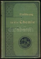 Prof. Dr. Lassar-Cohn: Einführung In Die Chemie In Leichtfasslicher Form. Bp., 1903, Leopold Voss. Második Kiadás. Kiadó - Non Classificati