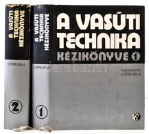 A Vasúti Technika Kézikönyve. 1-2. Kötet. Szerk.: Dr. Czére Béla. Bp.,1975-1977, M?szaki. Kiadói Egészvászon-kötés, Kiad - Non Classificati