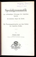 Wilhelm Kalb: Spezielgrammatik Zur Selbständigen Erlernung Der Römischen Sprache ür Lateinlose Jünger Des Rechts. Mit Üb - Non Classificati