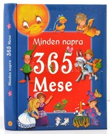 Minden Napra 365 Mese. Fordította: Béla Krisztina. Bp., 2005, Napraforgó Könyvkiadó. Kiadói Kartonált Papírkötésben - Non Classificati