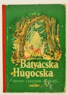 Bátyácska és Húgocska. Rónay György átdolgozása. Grimm Legszebb Meséib?l. Niederwiesa-Bp.,én., Karl Nitzsche-Móra. Kiadó - Non Classificati